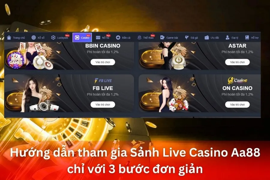 Hướng dẫn tham gia Sảnh Live Casino Aa88 chỉ với 3 bước đơn giản